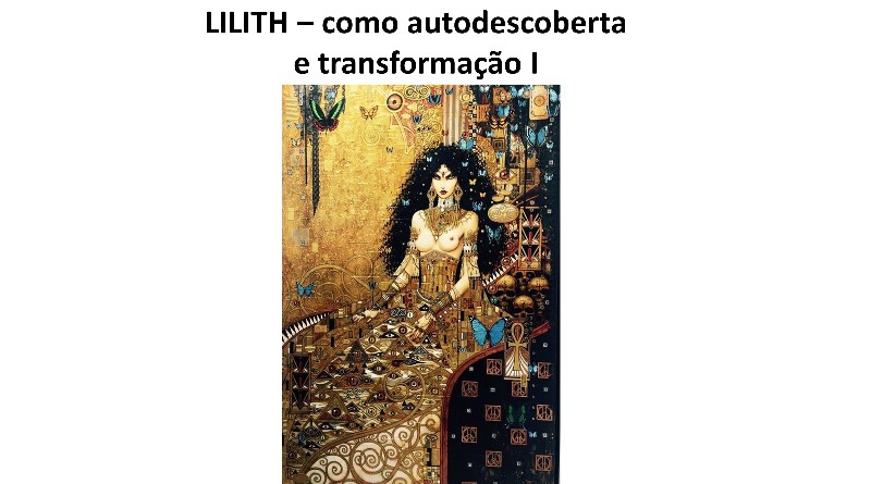 LILITH – como autodescoberta e transformação I