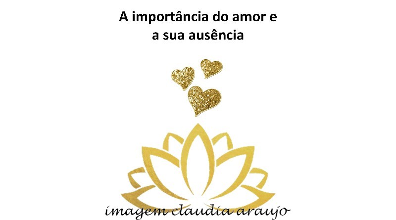 A importância do amor e a sua ausência