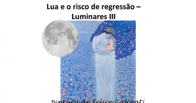 Lua e o risco de regressão – Luminares III