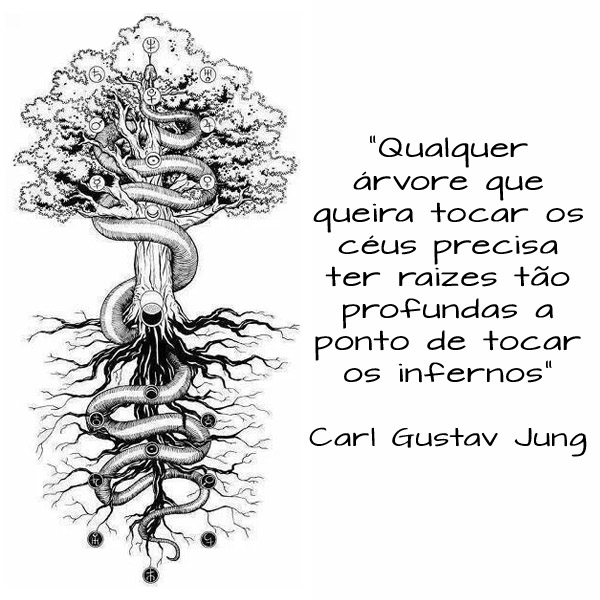 Qualquer árvore que queira tocar os céus - Jung