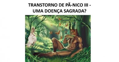 TRANSTORNO DE PÃ-NICO III - UMA DOENÇA SAGRADA?