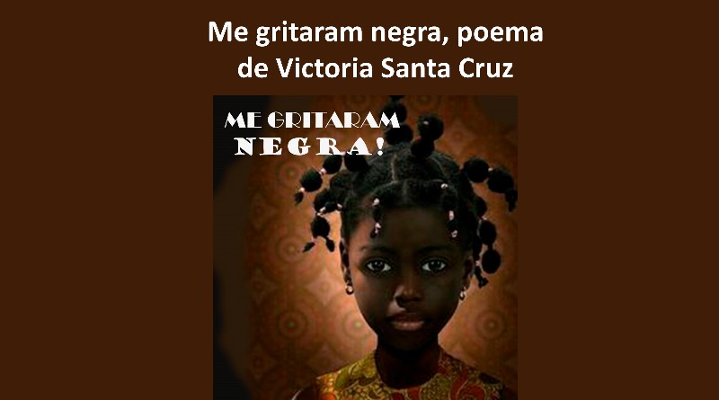 Me gritaram negra, poema de Victoria Santa Cruz