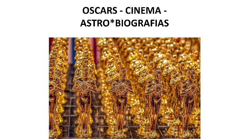 OSCARS - CINEMA - ASTRO*BIOGRAFIAS