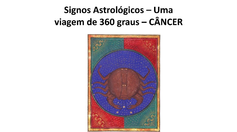 Signos Astrológicos – Uma viagem de 360 graus – CÂNCER