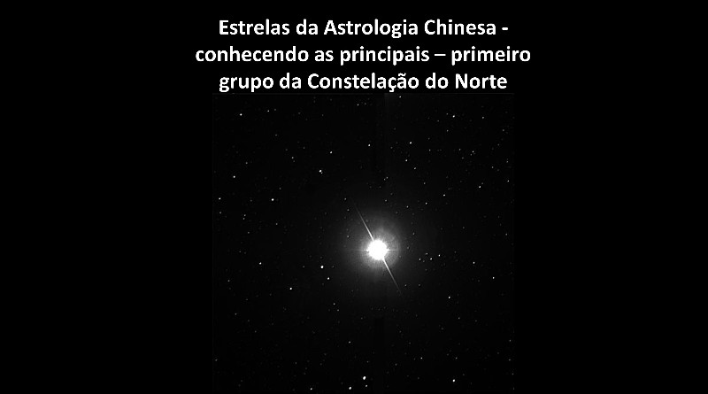Estrelas da Astrologia Chinesa - conhecendo as principais – primeiro grupo da Constelação do Norte