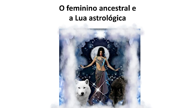 O feminino ancestral e a Lua astrológica