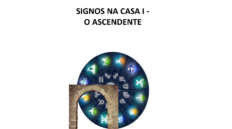 SIGNOS NA CASA I - O ASCENDENTE