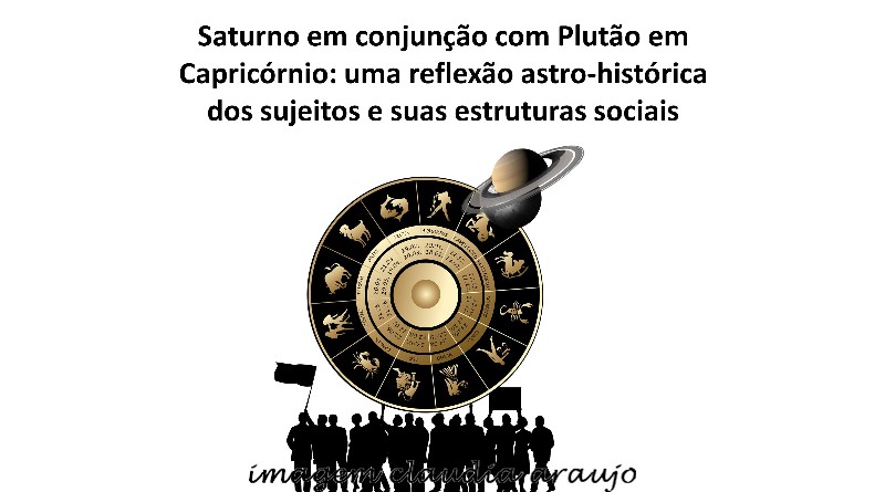 Saturno em conjunção com Plutão em Capricórnio: uma reflexão astro-histórica dos sujeitos e suas estruturas sociais
