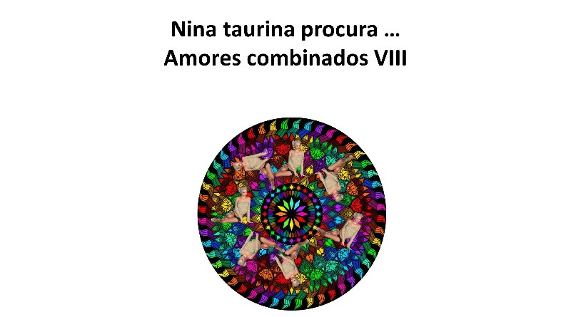 Nina taurina procura … Amores combinados VIII