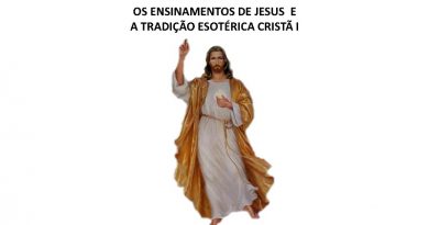 OS ENSINAMENTOS DE JESUS E A TRADIÇÃO ESOTÉRICA CRISTÃ I