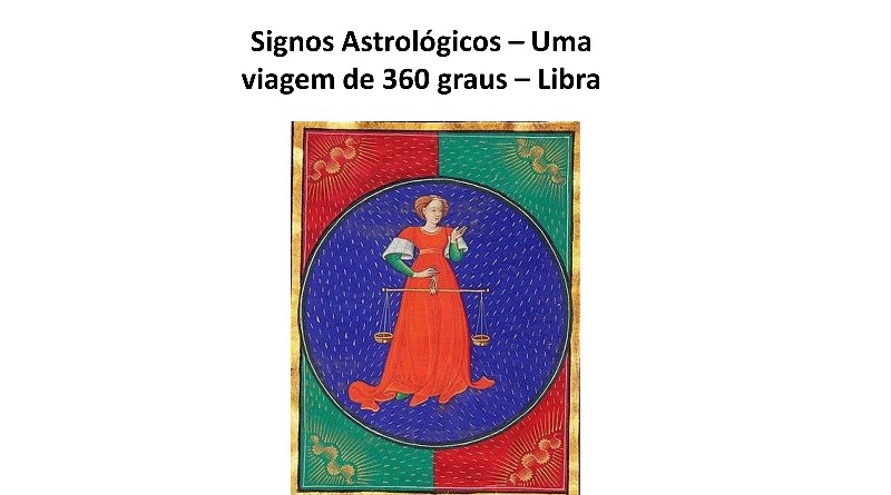 Signos Astrológicos – Uma viagem de 360 graus – Libra