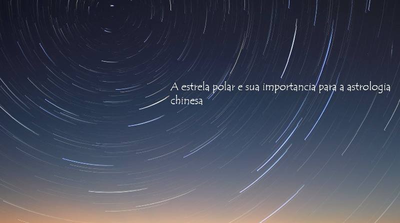 A estrela polar e sua importância para a astrologia chinesa