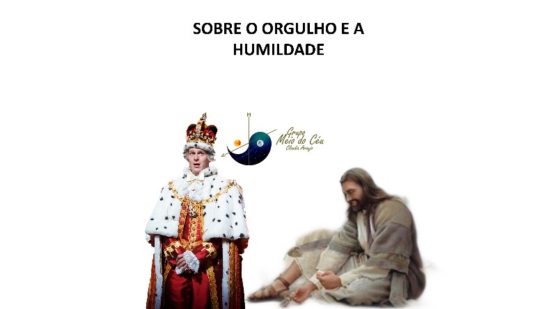 SOBRE O ORGULHO E A HUMILDADE