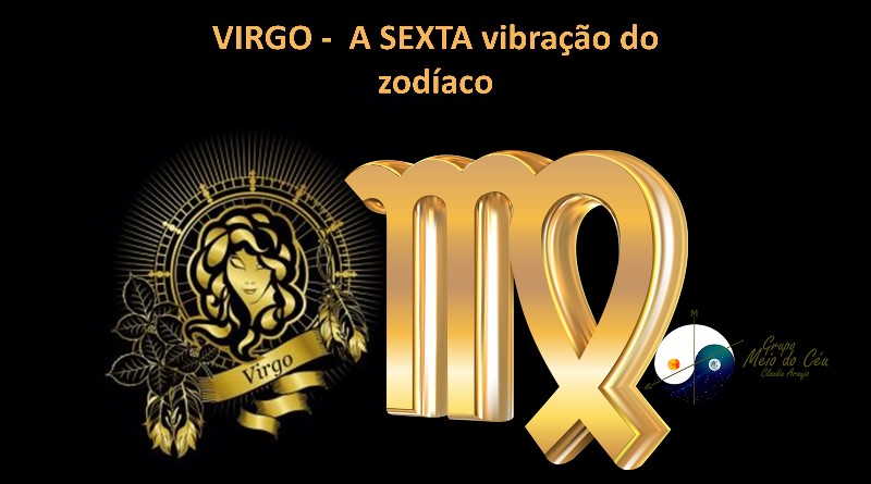 VIRGO - A SEXTA vibração do zodíaco