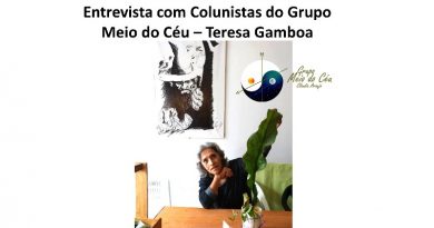 Entrevista Colunistas do Grupo Meio do Céu – Teresa Gamboa