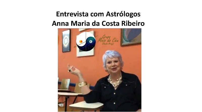 Entrevista com Astrólogos Anna Maria da Costa Ribeiro