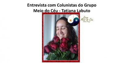 Entrevista com Colunistas do Grupo Meio do Céu - Tatiana Labuto
