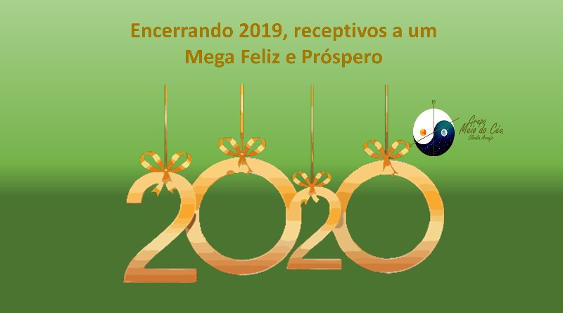 Encerrando 2019, receptivos a um Mega Feliz e Próspero 2020