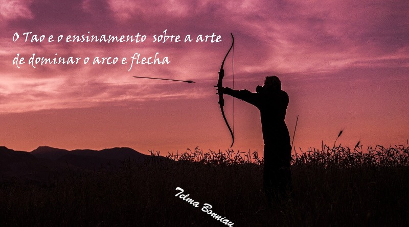 O Tao e o ensinamento sobre a arte de dominar o arco e flecha