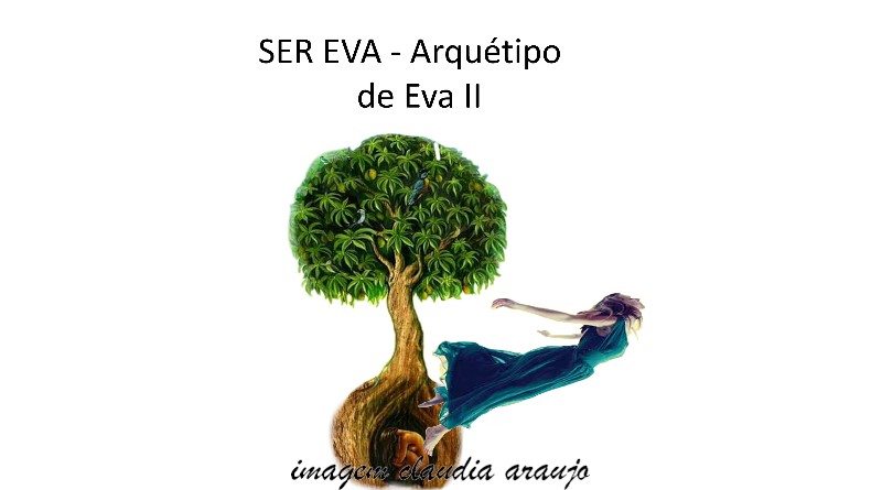 SER EVA - Arquétipo de Eva II