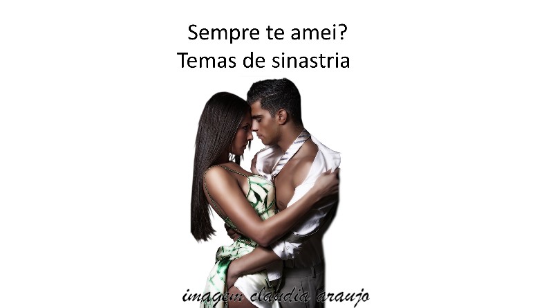 SEMPRE TE AMEI – temas de sinastria