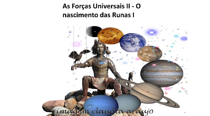 As Forças Universais II - O nascimento das Runas I