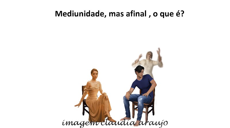 Mediunidade, mas afinal , o que é