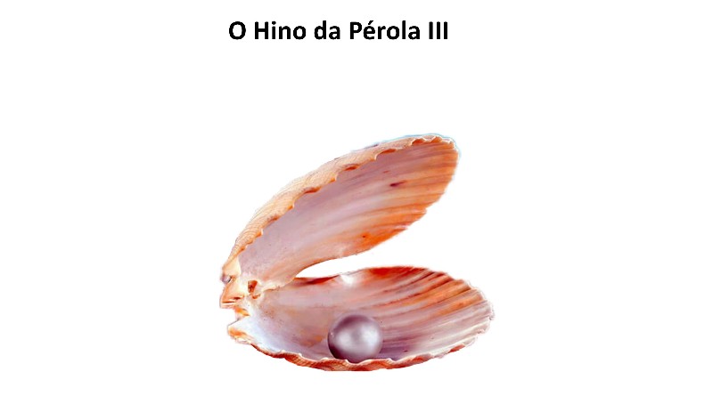 O Hino da Pérola III