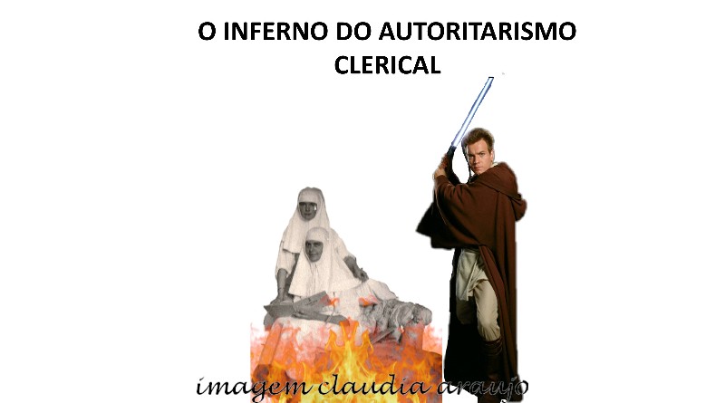 O INFERNO DO AUTORITARISMO CLERICAL