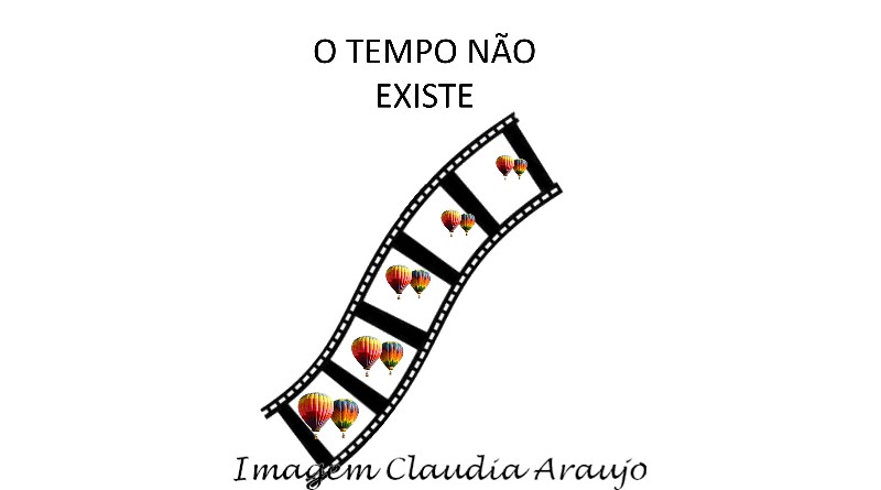 O TEMPO NÃO EXISTE