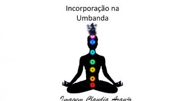 Incorporação: a mediunidade da Umbanda I
