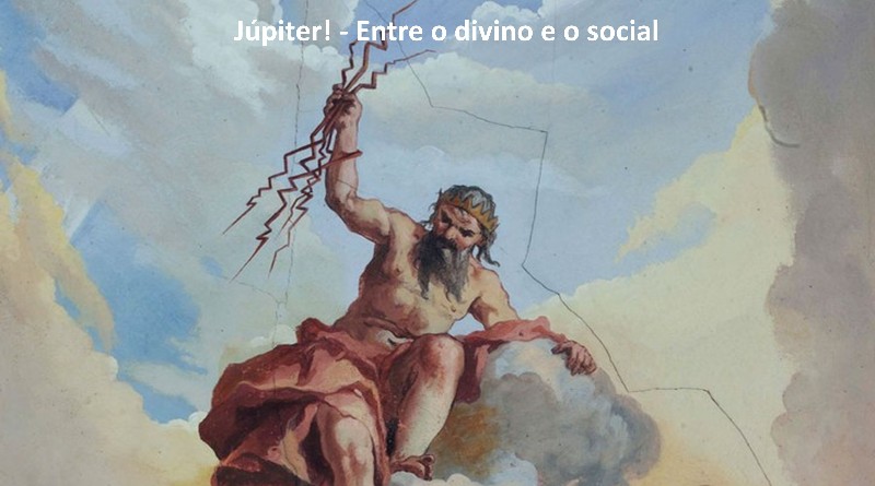 Júpiter! - Entre o divino e o social
