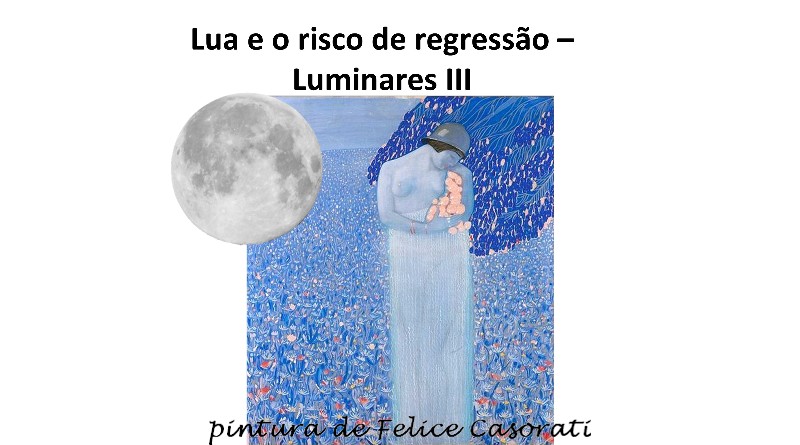 Lua e o risco de regressão – Luminares III