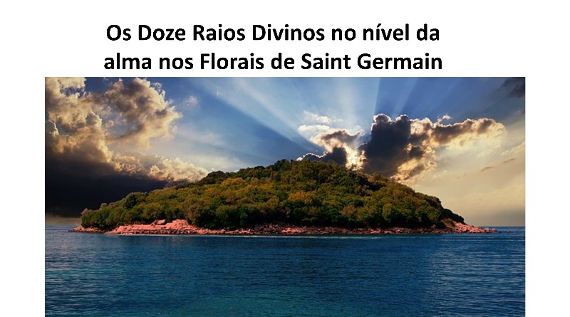 Os Doze Raios Divinos no nível da alma nos Florais de Saint Germain