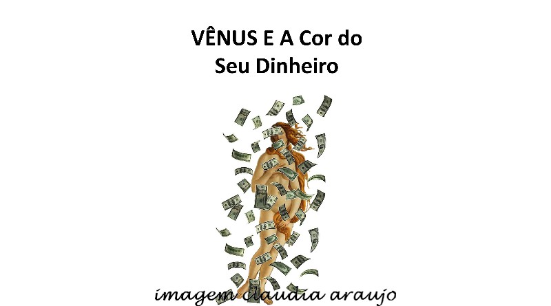 VÊNUS E A Cor do Seu Dinheiro