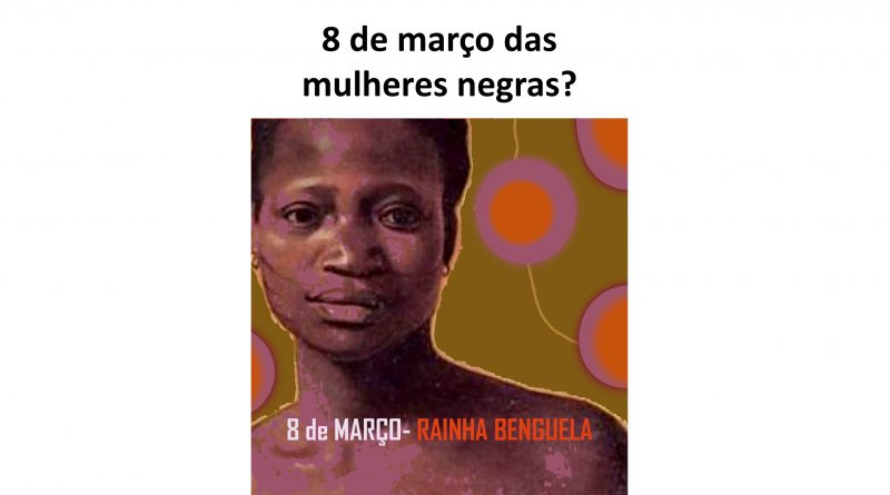 8 de março das mulheres negras?