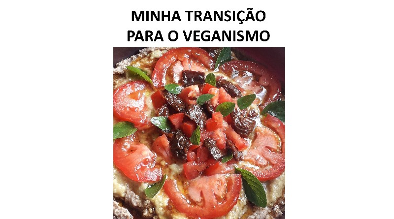 MINHA TRANSIÇÃO PARA O VEGANISMO