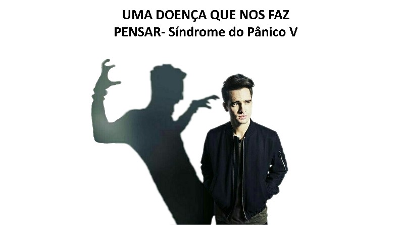 UMA DOENÇA QUE NOS FAZ PENSAR- Síndrome do Pânico V