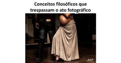 Conceitos filosóficos que trespassam o ato fotográfico