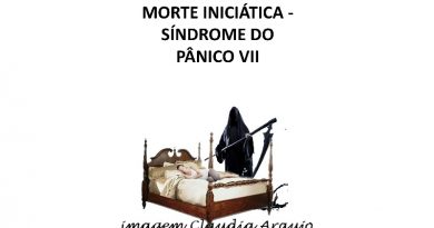 MORTE INICIÁTICA - SÍNDROME DO PÂNICO VII