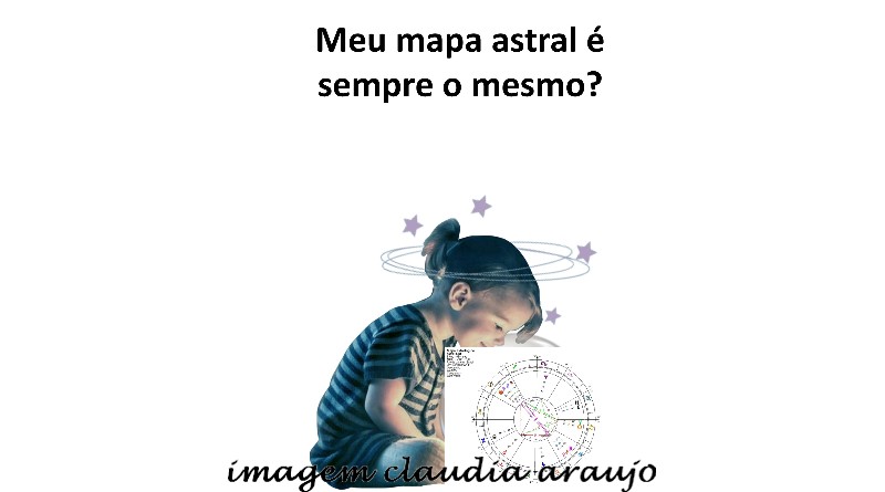 Meu mapa astral é sempre o mesmo?