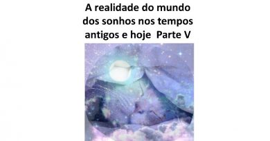 A realidade do mundo dos sonhos nos tempos antigos e hoje Parte V