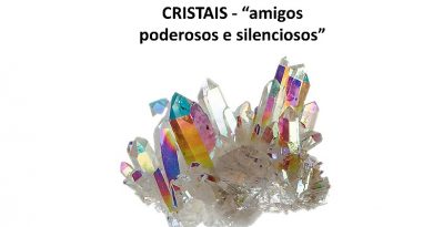 CRISTAIS - “amigos poderosos e silenciosos”