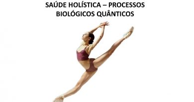 SAÚDE HOLÍSTICA – PROCESSOS BIOLÓGICOS QUÂNTICOS