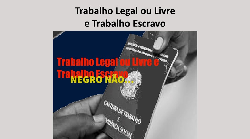 Trabalho Legal ou Livre e Trabalho Escravo