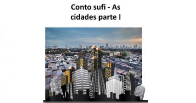 Conto sufi - As cidades parte I