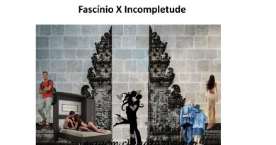 Fascínio X Incompletude