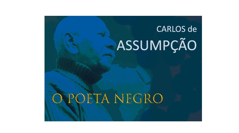 O maior poeta negro da historia do Brasil: CARLOS DE ASSUMPÇÃO