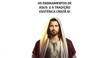 OS ENSINAMENTOS DE JESUS E A TRADIÇÃO ESOTÉRICA CRISTÃ III
