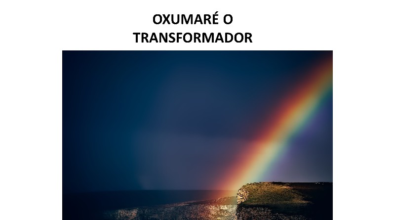 OXUMARÉ O TRANSFORMADOR